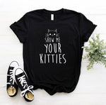 Show Me Your Kitties Cat tshirt