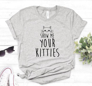 Show Me Your Kitties Cat tshirt